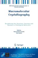 Macromolecular Crystallography : Deciphering the Structure, Function and Dynamics of Biological Molecules