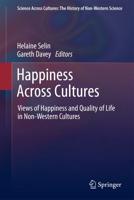 Happiness Across Cultures : Views of Happiness and Quality of Life in Non-Western Cultures