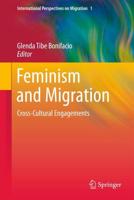 Feminism and Migration : Cross-Cultural Engagements