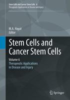 Stem Cells and Cancer Stem Cells, Volume 6: Therapeutic Applications in Disease and Injury