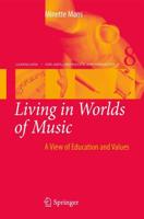 Living in Worlds of Music : A View of Education and Values