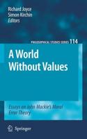 A World Without Values : Essays on John Mackie's Moral Error Theory