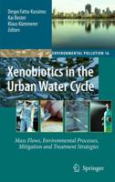 Xenobiotics in the Urban Water Cycle : Mass Flows, Environmental Processes, Mitigation and Treatment Strategies
