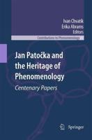 Jan Patočka and the Heritage of Phenomenology : Centenary Papers