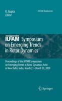 IUTAM Symposium on Emerging Trends in Rotor Dynamics : Proceedings of the IUTAM Symposium on Emerging Trends in Rotor Dynamics, held in New Delhi, India, March 23 - March 26, 2009