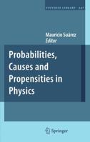 Probabilities, Causes and Propensities in Physics