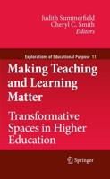 Making Teaching and Learning Matter : Transformative Spaces in Higher Education
