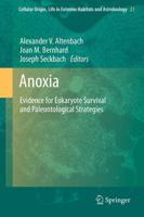 Anoxia : Evidence for Eukaryote Survival and Paleontological Strategies