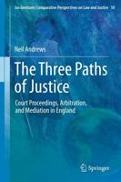 The Three Paths of Justice : Court Proceedings, Arbitration, and Mediation in England