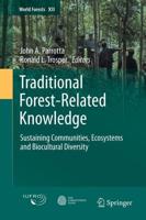 Traditional Forest-Related Knowledge : Sustaining Communities, Ecosystems and Biocultural Diversity