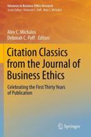 Citation Classics from the Journal of Business Ethics : Celebrating the First Thirty Years of Publication