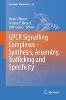 Gpcr Signalling Complexes Synthesis, Assembly, Trafficking and Specificity