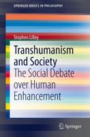 Transhumanism and Society : The Social Debate over Human Enhancement