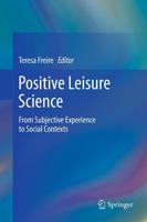 Positive Leisure Science : From Subjective Experience to Social Contexts
