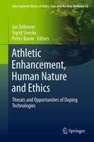 Athletic Enhancement, Human Nature and Ethics : Threats and Opportunities of Doping Technologies