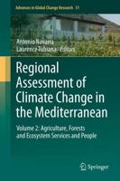 Regional Assessment of Climate Change in the Mediterranean: Volume 2: Agriculture, Forests and Ecosystem Services and People