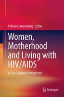 Women, Motherhood and Living with HIV/AIDS : A Cross-Cultural Perspective