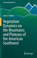 Vegetation Dynamics on the Mountains and Plateaus of the American Southwest