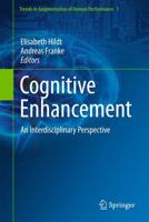 Cognitive Enhancement : An Interdisciplinary Perspective