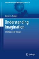 Understanding Imagination : The Reason of Images