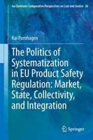 The Politics of Systematization in EU Product Safety Regulation