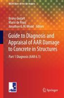 Guide to Diagnosis and Appraisal of AAR Damage to Concrete in Structures. Part 1 Diagnosis (AAR 6.1)