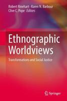 Ethnographic Worldviews : Transformations and Social Justice