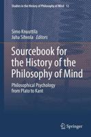 Sourcebook for the History of the Philosophy of Mind : Philosophical Psychology from Plato to Kant