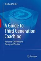 A Guide to Third Generation Coaching : Narrative-Collaborative Theory and Practice