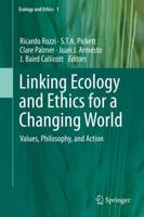 Linking Ecology and Ethics for a Changing World : Values, Philosophy, and Action