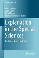 Explanation in the Special Sciences : The Case of Biology and History