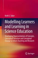 Modelling Learners and Learning in Science Education : Developing Representations of Concepts, Conceptual Structure and Conceptual Change to Inform Teaching and Research