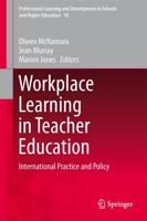 Workplace Learning in Teacher Education : International Practice and Policy
