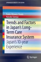 Trends and Factors in Japan's Long-Term Care Insurance System : Japan's 10-year Experience