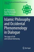 Islamic Philosophy and Occidental Phenomenology in Dialogue : The Logos of Life and Cultural Interlacing