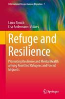 Refuge and Resilience : Promoting Resilience and Mental Health among Resettled Refugees and Forced Migrants