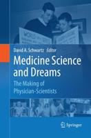 Medicine Science and Dreams : The Making of Physician-Scientists