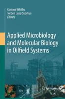 Applied Microbiology and Molecular Biology in Oilfield Systems : Proceedings from the International Symposium on Applied Microbiology and Molecular Biology in Oil Systems (ISMOS-2), 2009