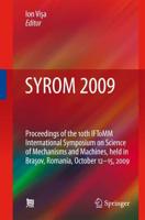 SYROM 2009 : Proceedings of the 10th IFToMM International Symposium on Science of Mechanisms and Machines, held in Brasov, Romania, october 12-15, 2009
