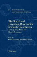 The Social and Economic Roots of the Scientific Revolution : Texts by Boris Hessen and Henryk Grossmann