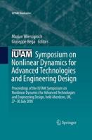 IUTAM Symposium on Nonlinear Dynamics for Advanced Technologies and Engineering Design : Proceedings of the IUTAM Symposium on Nonlinear Dynamics for Advanced Technologies and Engineering Design, held Aberdeen, UK, 27-30 July 2010