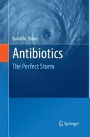 Antibiotics : The Perfect Storm