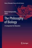 The Philosophy of Biology : A Companion for Educators