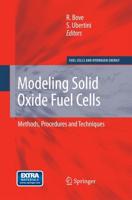 Modeling Solid Oxide Fuel Cells : Methods, Procedures and Techniques
