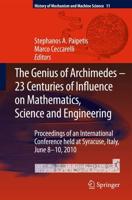 The Genius of Archimedes -- 23 Centuries of Influence on Mathematics, Science and Engineering : Proceedings of an International Conference held at Syracuse, Italy, June 8-10, 2010