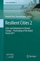 Resilient Cities 2 : Cities and Adaptation to Climate Change - Proceedings of the Global Forum 2011