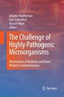 The Challenge of Highly Pathogenic Microorganisms : Mechanisms of Virulence and Novel Medical Countermeasures