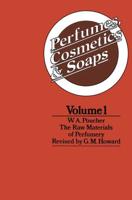 Perfumes, Cosmetics and Soaps : Volume I The Raw Materials of Perfumery