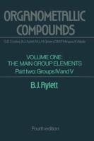 Organometallic Compounds : Volume One The Main Group Elements Part Two Groups IV and V