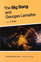 The Big Bang and Georges Lemaitre: Proceedings of a Symposium in Honour of G. Lemaitre Fifty Years After His Initiation of Big-Bang Cosmology, Louvain